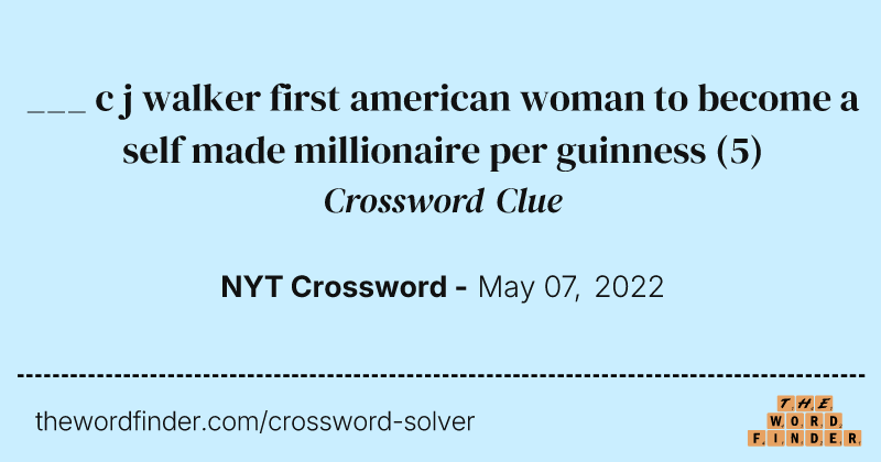 ___ c j walker first american woman to become a self made millionaire per guinness crossword clue image
