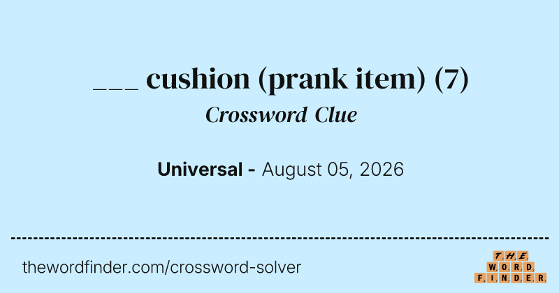 ___ cushion (prank item) crossword clue image