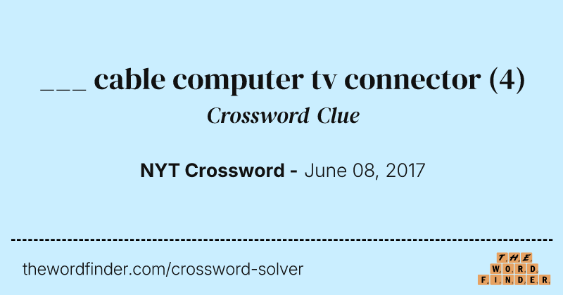 ___ cable computer tv connector crossword clue image