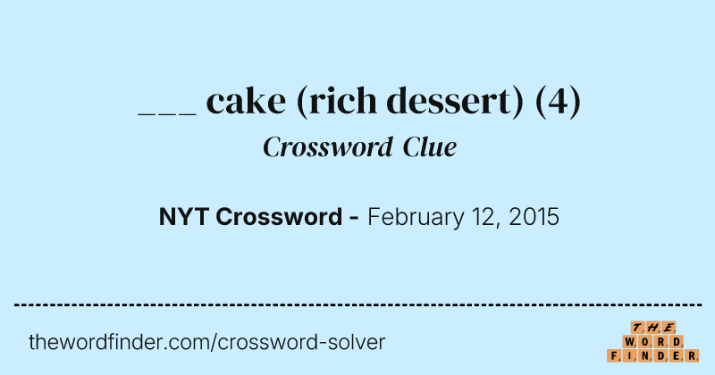 ___ cake (rich dessert) crossword clue image