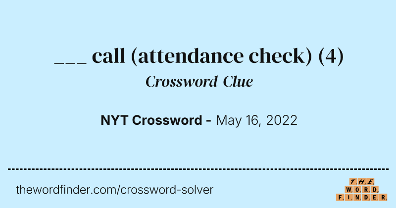 ___ call (attendance check) crossword clue image