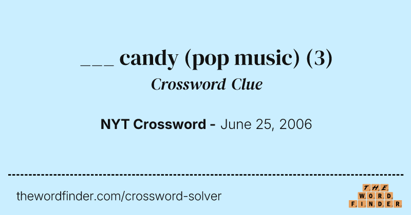 ___ candy (pop music) crossword clue image