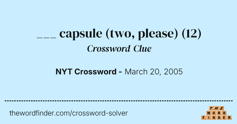 ___ capsule (two, please) crossword clue image