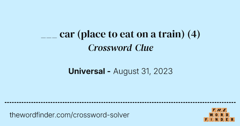 ___ car (place to eat on a train) crossword clue image