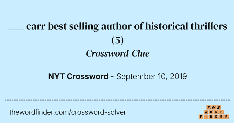 ___ carr best selling author of historical thrillers crossword clue image