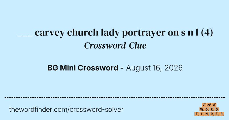 ___ carvey church lady portrayer on s n l crossword clue image
