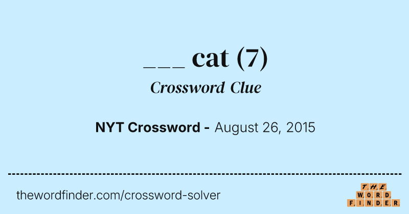 ___ cat crossword clue image