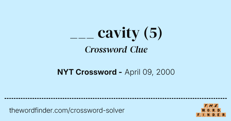 ___ cavity crossword clue image
