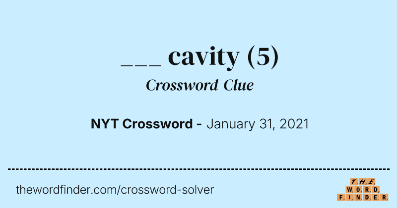 ___ cavity crossword clue image