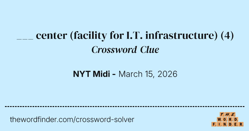 ___ center (facility for I.T. infrastructure) crossword clue image