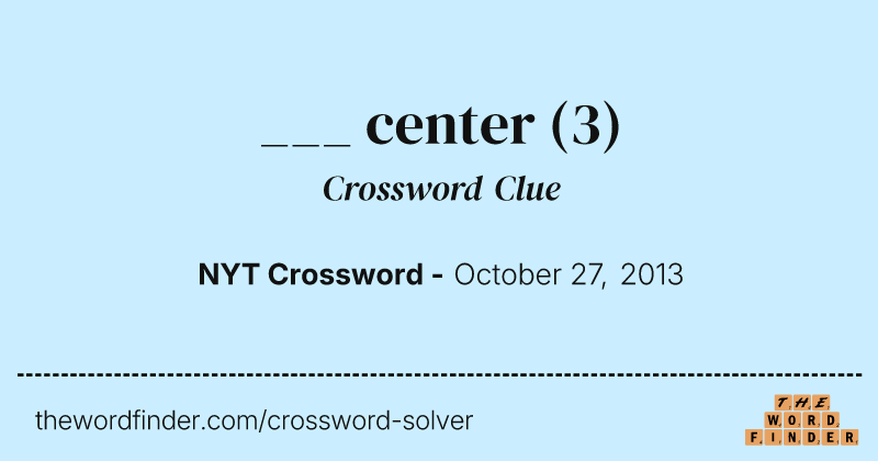 ___ center crossword clue image