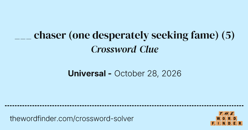 ___ chaser (one desperately seeking fame) crossword clue image