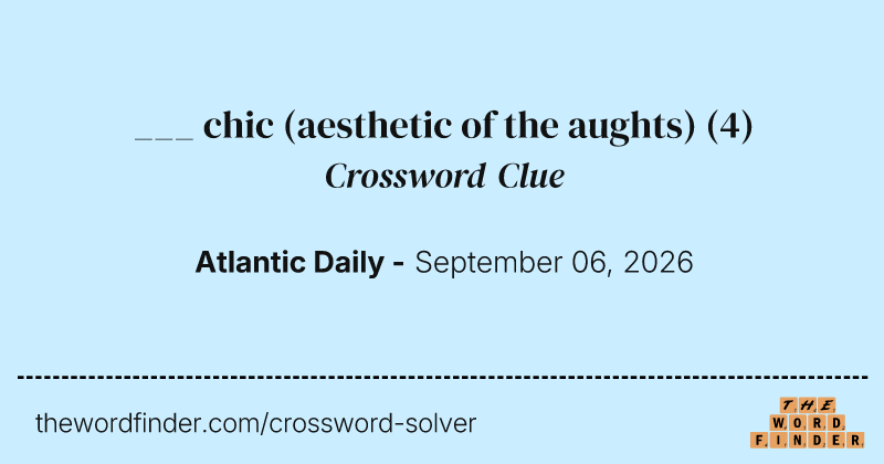 ___ chic (aesthetic of the aughts) crossword clue image