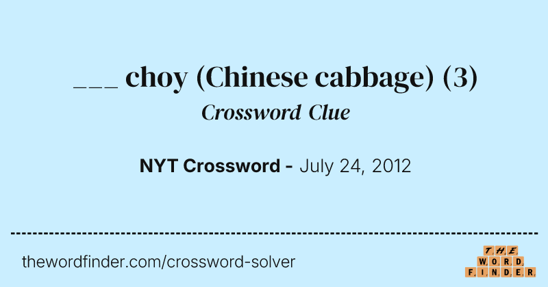 ___ choy (Chinese cabbage) crossword clue image