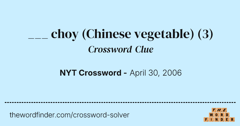 ___ choy (Chinese vegetable) crossword clue image