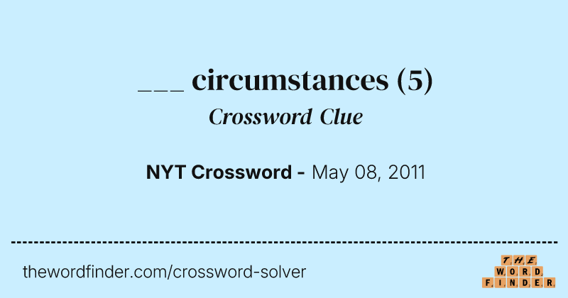 ___ circumstances crossword clue image