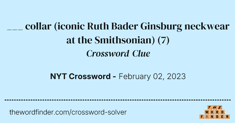 ___ collar (iconic Ruth Bader Ginsburg neckwear at the Smithsonian) crossword clue image