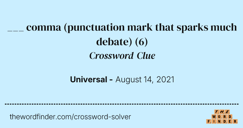 ___ comma (punctuation mark that sparks much debate) crossword clue image