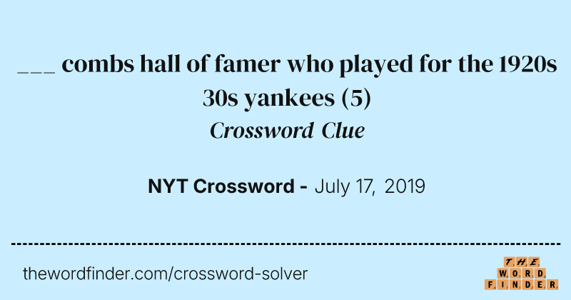 ___ combs hall of famer who played for the 1920s 30s yankees crossword clue image