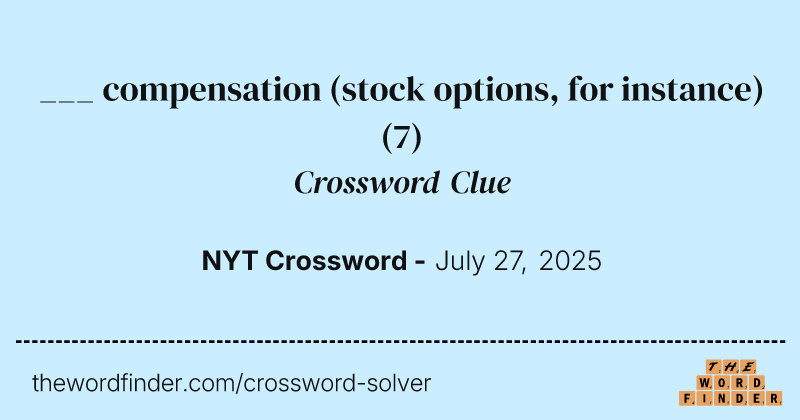 ___ compensation (stock options, for instance) crossword clue image