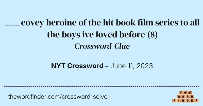 ___ covey heroine of the hit book film series to all the boys ive loved before crossword clue image