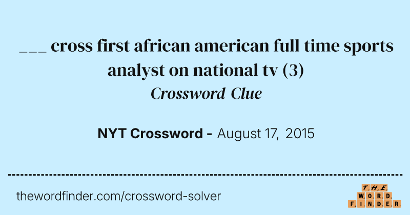 ___ cross first african american full time sports analyst on national tv crossword clue image