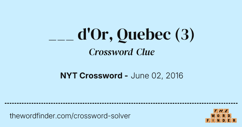 ___ d'Or, Quebec crossword clue image