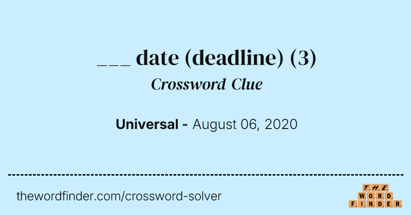 ___ date (deadline) crossword clue image