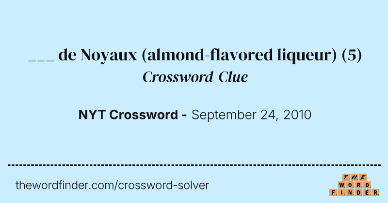 ___ de Noyaux (almond-flavored liqueur) crossword clue image