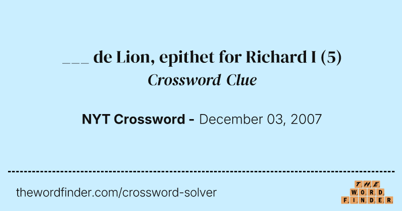 ___ de Lion, epithet for Richard I crossword clue image