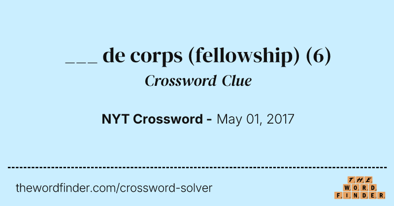 ___ de corps (fellowship) crossword clue image