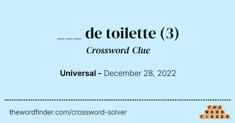 ___ de toilette crossword clue image