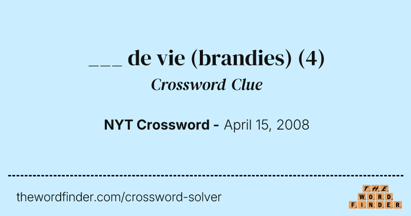 ___ de vie (brandies) crossword clue image