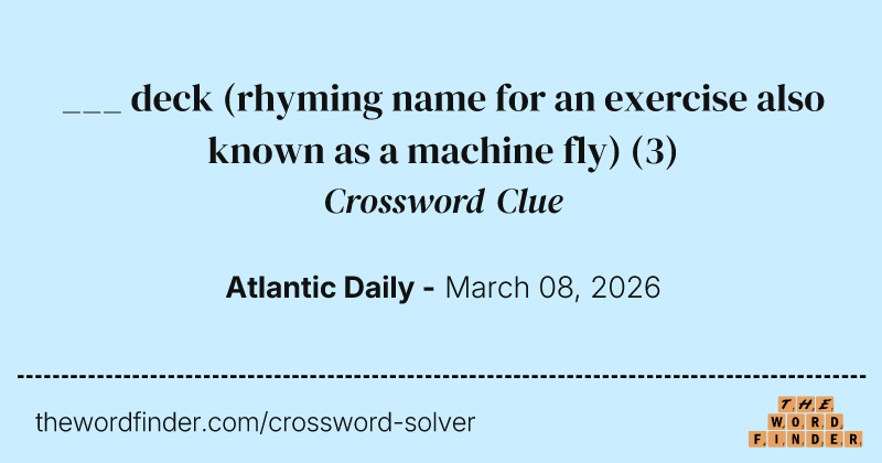 ___ deck (rhyming name for an exercise also known as a machine fly) crossword clue image