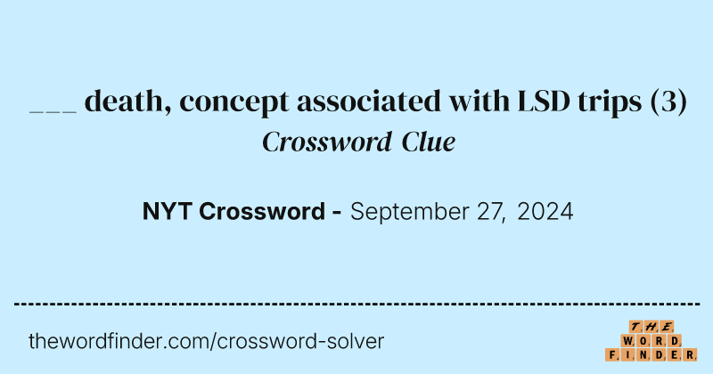___ death, concept associated with LSD trips crossword clue image