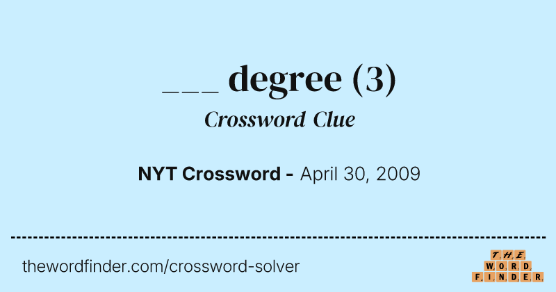___ degree crossword clue image
