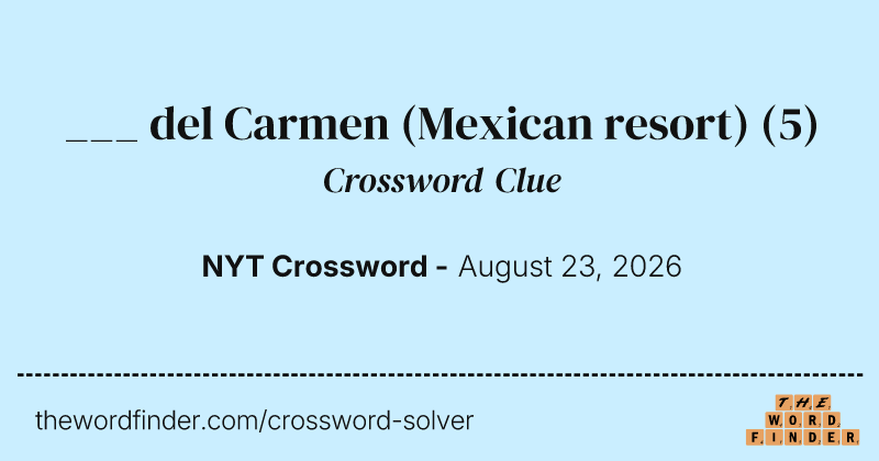 ___ del Carmen (Mexican resort) crossword clue image