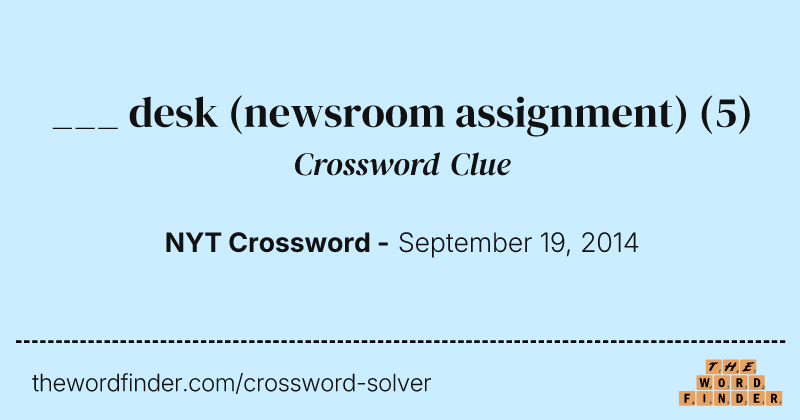 ___ desk (newsroom assignment) crossword clue image