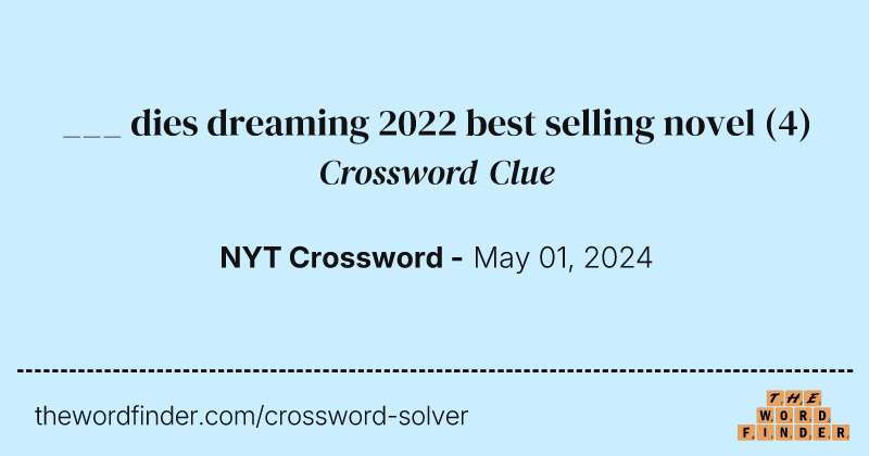 ___ dies dreaming 2022 best selling novel crossword clue image