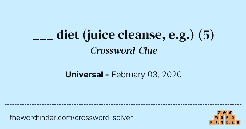 ___ diet (juice cleanse, e.g.) crossword clue image