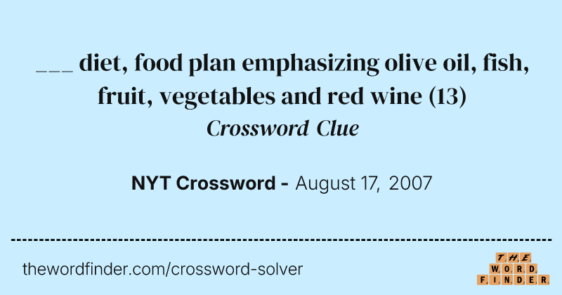 ___ diet, food plan emphasizing olive oil, fish, fruit, vegetables and red wine crossword clue image