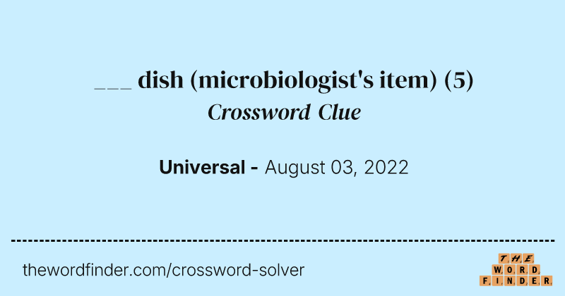 ___ dish (microbiologist's item) crossword clue image