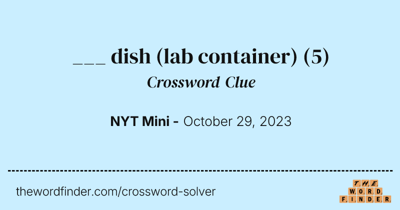 ___ dish (lab container) crossword clue image