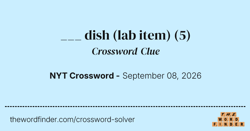___ dish (lab item) crossword clue image