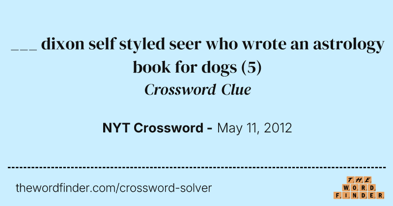 ___ dixon self styled seer who wrote an astrology book for dogs crossword clue image