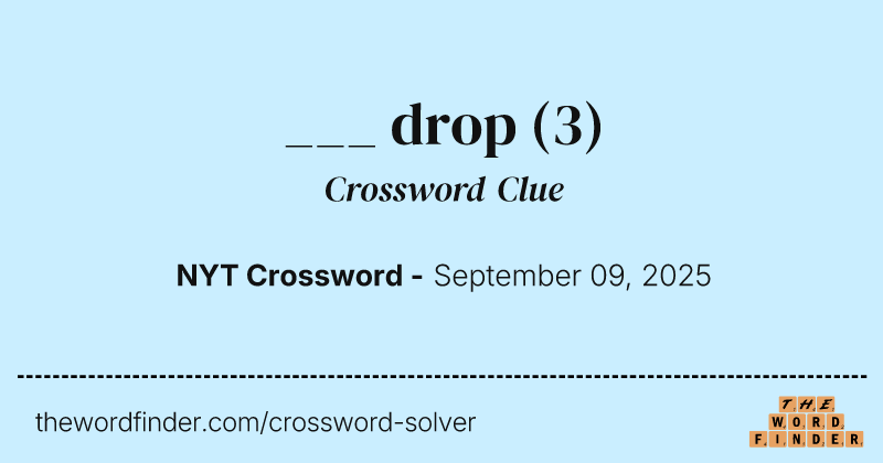 ___ drop crossword clue image