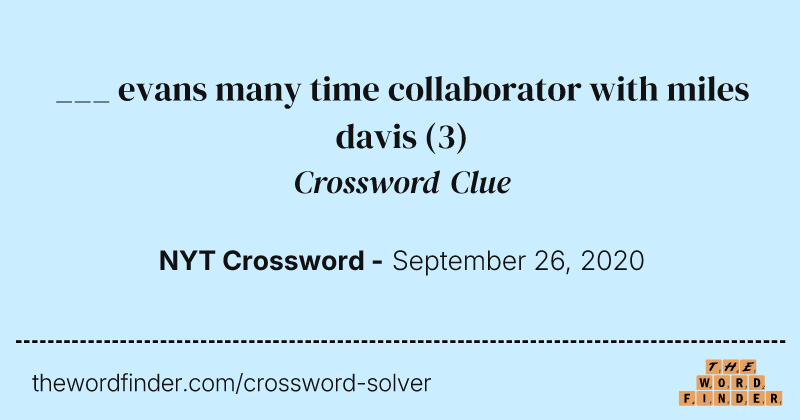___ evans many time collaborator with miles davis crossword clue image