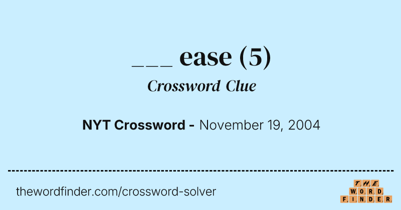 ___ ease crossword clue image