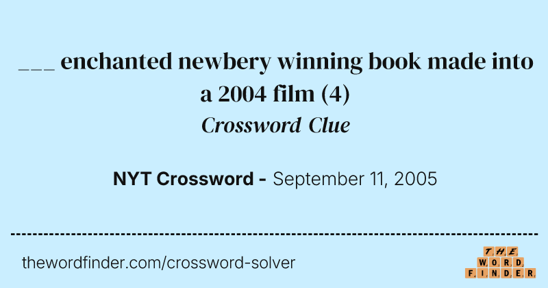 ___ enchanted newbery winning book made into a 2004 film crossword clue image