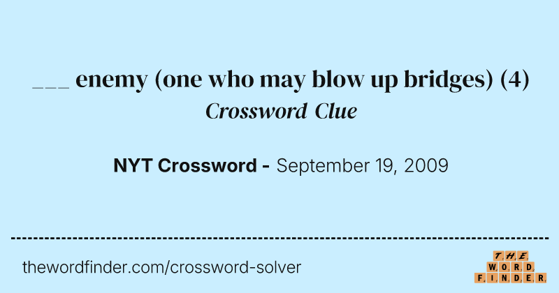 ___ enemy (one who may blow up bridges) crossword clue image